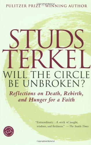 Will the Circle Be Unbroken?: Reflections on Death, Rebirth, and Hunger for a Faith (Ballantine Reader's Circle)